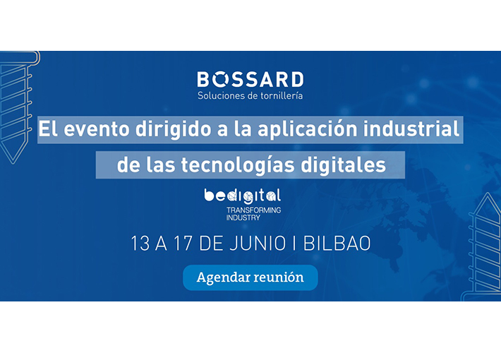 foto Bossard Spain apuesta por BeDIGITAL, el evento que conecta la industria con las nuevas tecnologías digitales.